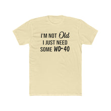 Load image into Gallery viewer, I'm Not Old I Just Need Some WD40 - Print On Front - Multiple Colors