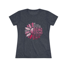 Load image into Gallery viewer, Women's Being Strong Triblend Tee