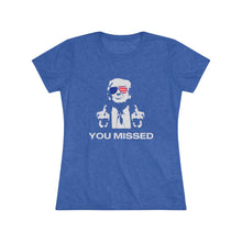 Load image into Gallery viewer, Women's You Missed Triblend Tee