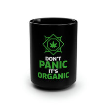 Load image into Gallery viewer, Don't Panic It's Organic - Black Mug 15oz