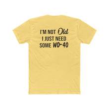 Load image into Gallery viewer, I'm Not Old I Just Need Some WD40 - Print On Back - Multiple Colors