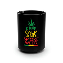 Load image into Gallery viewer, Rasta Colors - Keep Calm and Smoke Weed - Black Mug 15oz