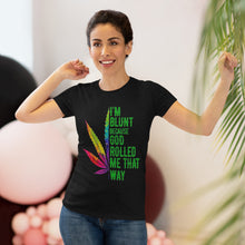 Load image into Gallery viewer, Women's Im Blunt - Triblend Tee