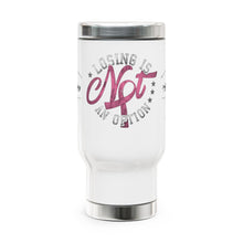 Load image into Gallery viewer, Losing is not an option - Stainless Steel Travel Mug with Handle, 14oz