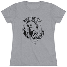Load image into Gallery viewer, Women's Just the tip, I promise - Triblend Tee