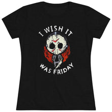 Load image into Gallery viewer, Women's I wish it was Friday - Triblend Tee