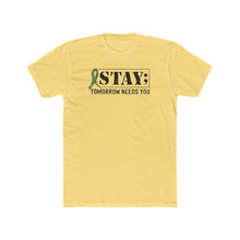 Load image into Gallery viewer, Stay Tomorrow Needs You - Print On Front