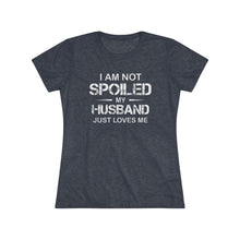Load image into Gallery viewer, I am Not Spoiled - Women's Triblend Tee - On Front