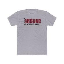 Load image into Gallery viewer, Fuck Around And Find Out - Print On Front - Multiple Colors