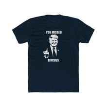 Load image into Gallery viewer, TRUMP You Missed Bitches - Print On Front