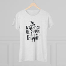 Load image into Gallery viewer, Women's Witches be sippin - Triblend Tee
