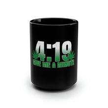 Load image into Gallery viewer, Give Me A Minute 4:19 - Black Mug 15oz