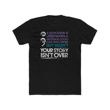 Load image into Gallery viewer, Semi Colon Your Story Is Not Over - Black Shirt - Print On Front