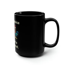 Load image into Gallery viewer, Today's Advice Don't Be A Peckerhead - Black Mug 15oz