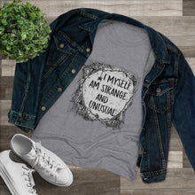 Load image into Gallery viewer, I Myself Am Strange And Unusual - Women's Triblend Tee