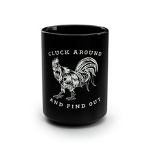 Load image into Gallery viewer, Cluck Around and Find Out - Black Mug 15oz