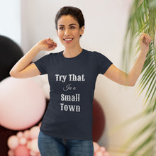 Load image into Gallery viewer, Women's Try that in a small town - Triblend Tee
