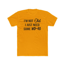 Load image into Gallery viewer, I'm Not Old I Just Need Some WD40 - Print On Front - Multiple Colors