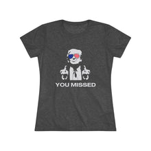 Load image into Gallery viewer, Women's You Missed Triblend Tee