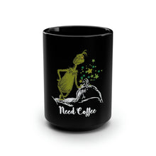 Load image into Gallery viewer, Need Coffee Grinch - Black Mug 15oz