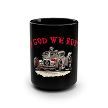 Load image into Gallery viewer, In God We Rust - Black Mug 15oz