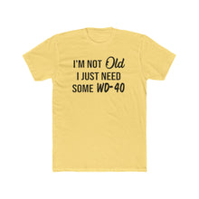 Load image into Gallery viewer, I'm Not Old I Just Need Some WD40 - Print On Front - Multiple Colors