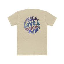Load image into Gallery viewer, Peace Love and Hollow Points- Print On Back - Multiple Colors