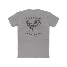Load image into Gallery viewer, Cluck Around and Find Out - Print On Back - Multiple Colors