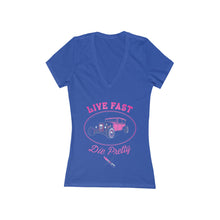 Load image into Gallery viewer, Women's Live Fast Die Pretty - Jersey Short Sleeve Deep V-Neck Tee