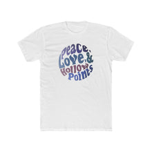 Load image into Gallery viewer, Peace Love and Hollow Points - Print On Front - Multiple Colors