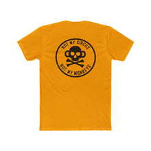 Load image into Gallery viewer, Not My Circus Not My Monkeys- Print On Back - Multiple Colors