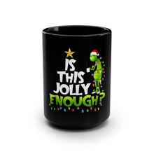 Load image into Gallery viewer, Is This Jolly Enough - Black Mug 15oz