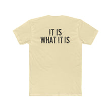 Load image into Gallery viewer, It Is What It Is - Print On Back - Multiple Colors