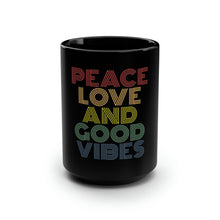 Load image into Gallery viewer, Peace Love AND Good Vibes - Black Mug 15oz