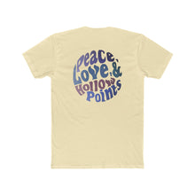 Load image into Gallery viewer, Peace Love and Hollow Points- Print On Back - Multiple Colors