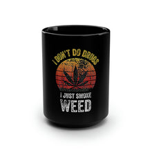 Load image into Gallery viewer, I Don't Do Drugs - Black Mug 15oz