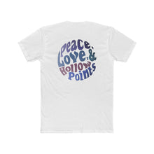 Load image into Gallery viewer, Peace Love and Hollow Points- Print On Back - Multiple Colors