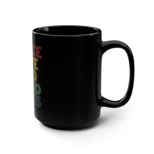Load image into Gallery viewer, Peace Love AND Good Vibes - Black Mug 15oz