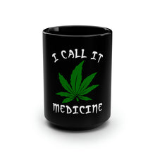 Load image into Gallery viewer, I Call It Medicine - Black Mug 15oz