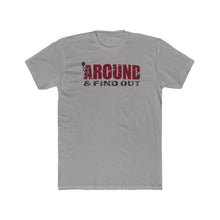 Load image into Gallery viewer, Fuck Around And Find Out - Print On Front - Multiple Colors