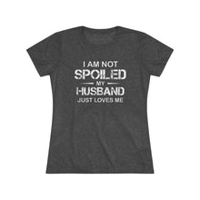 Load image into Gallery viewer, I am Not Spoiled - Women's Triblend Tee - On Front