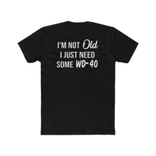 Load image into Gallery viewer, I'm Not Old I Just Need Some WD40 - Print On Back