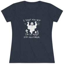 Load image into Gallery viewer, Women's I sheet you not - Triblend Tee
