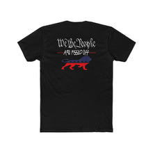 Load image into Gallery viewer, We The People Are Pissed - Print On Back