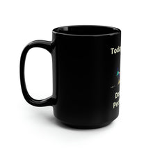 Load image into Gallery viewer, Today's Advice Don't Be A Peckerhead - Black Mug 15oz
