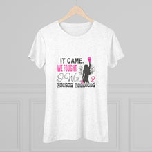 Load image into Gallery viewer, Women's It came we fought i won Triblend Tee