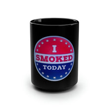 Load image into Gallery viewer, I Smoked Today - Vote - Black Mug 15oz