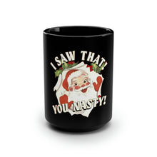 Load image into Gallery viewer, I Saw That You Nasty - Black Mug 15oz