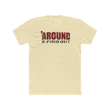 Load image into Gallery viewer, Fuck Around And Find Out - Print On Front - Multiple Colors