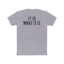 Load image into Gallery viewer, It Is What It Is - Print On Back - Multiple Colors